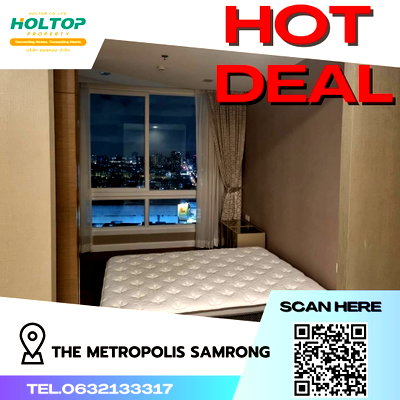 คอนโดให้เช่า : #S364 ให้เช่า The Metropolis Samrong  เดอะเมโทรโพลิส สำโรง  รูปแบบห้อง 2 ห้องนอน 2 ห้องน้ำ  ชั้น30 ขนาด70 ตรม 