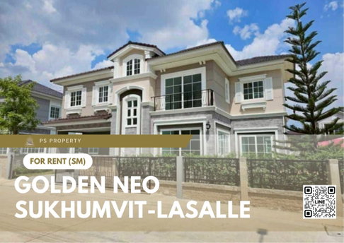 บ้านเดี่ยวให้เช่า ✨ Golden Neo Sukhumvit-Lasalle ✨ 4 ห้องนอน 4 ห้องน้ำ เฟอร์นิเจอร์ และ เครื่องใช้ไฟฟ้าครบ 