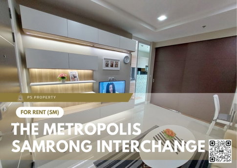 ให้เช่า 📍 The Metropolis Samrong Interchange 📍เดินทางสะดวก ใกล้ BTS สำโรง เฟอร์นิเจอร์ และ เครื่องใช้ไฟฟ้าครบ