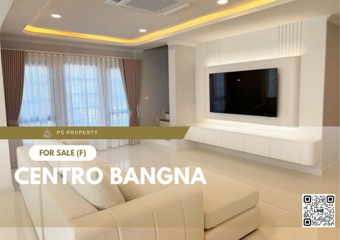ขายด่วน 📍 Centro Bangna 📍 4 ห้องนอน 5 ห้องน้ำ เฟอร์นิเจอร์ และ เครื่องใช้ไฟฟ้าครบ