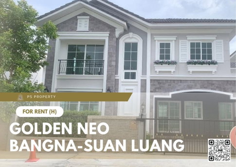 บ้านเดี่ยวให้เช่า ✨ Golden Neo Bangna-Suan Luang ✨ 4 ห้องนอน 3 ห้องน้ำ เฟอร์นิเจอร์ และ เครื่องใช้ไฟฟ้าครบ 