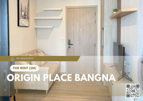 ให้เช่า ✨ Origin place bangna ✨ เฟอร์นิเจอร์ และ เครื่องใช้ไฟฟ้าครบ ใกล้ MRT ศรีเอี่ยม