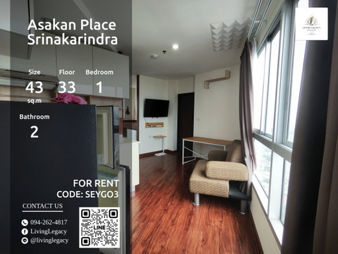 SEYGO3 Urgent rental condo Asakan Place Srinakarindra 43 sq.m. | Floor 33 | 1 bedrooms | 2 bathrooms 14,000 THB/month line id : @livinglegacy