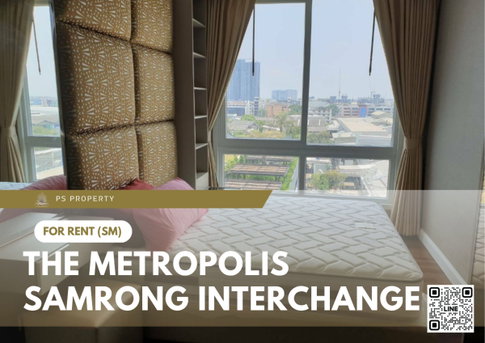 ให้เช่า 🔥 The Metropolis Samrong Interchange 🔥 ใกล้ BTS สำโรง เฟอร์นิเจอร์ และ เครื่องใช้ไฟฟ้าครบ
