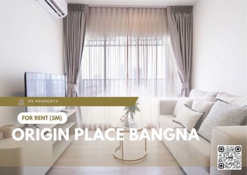 ให้เช่า 🔥 Origin place bangna 🔥 ห้องพร้อมอยู่ ฟรี WiFi เครื่องใช้ไฟฟ้าครบ!