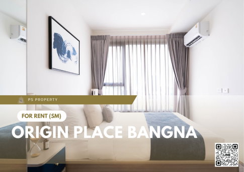ให้เช่า 🔥 Origin place bangna 🔥 โครงการใหม่ ฟรี WiFi เฟอร์นิเจอร์ และ เครื่องใช้ไฟฟ้าครบ 
