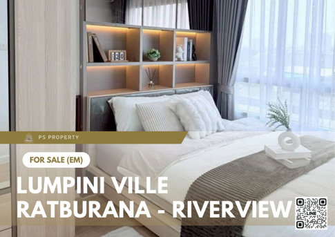 ขายด่วน ✨ Lumpini Ville Ratburana - Riverview ✨ เฟอร์นิเจอร์ และ เครื่องใช้ไฟฟ้าครบ ใกล้ รพ.เจริญกรุง
