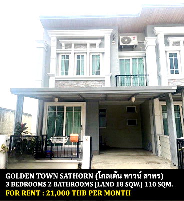Townhouses for rent Thonburi Vocational College : FOR RENT GOLDEN TOWN SATHORN / 3 bedrooms 2 bathrooms / 18 Sqw. 110 Sqm. **21,000** CLOSE TO SKYTRAIN BTS WUTTAKAT