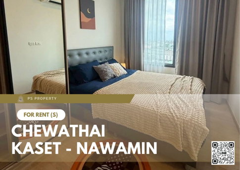 For rent ✨ Chewathai Kaset - Nawamin ✨ Fully furnished and equipped, near Major Ratchayothin
