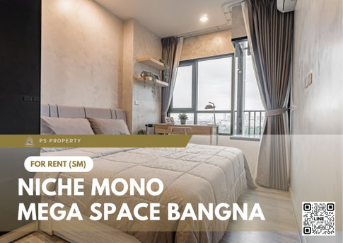 ให้เช่า 🔥 Niche MONO Mega Space Bangna 🔥 เฟอร์นิเจอร์ และ เครื่องใช้ไฟฟ้าครบ ใกล้ BTS บางนา