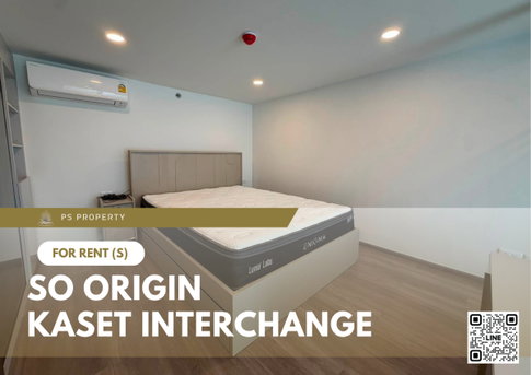 ให้เช่า 🔥 SO ORIGIN KASET INTERCHANGE 🔥 เฟอร์นิเจอร์ และ เครื่องใช้ไฟฟ้าครบ ใกล้ BTS ม.เกษตรศาสตร์