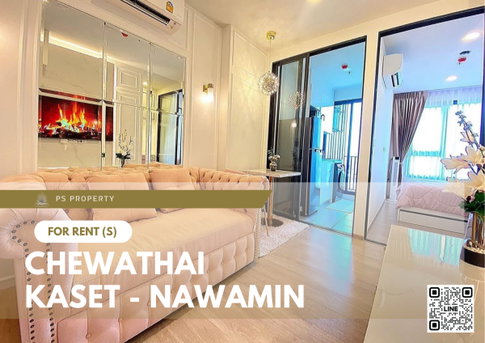 For Rent 🔥 Chewathai Kaset - Nawamin 🔥 Fully furnished and equipped with appliances; near Kasetsart University (Bang Khen).