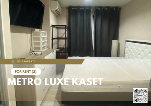 ให้เช่า 📍 Metro Luxe Kaset 📍 เฟอร์นิเจอร์ และ เครื่องใช้ไฟฟ้าครบ ใกล้ ม.เกษตรศาสตร์ บางเขน