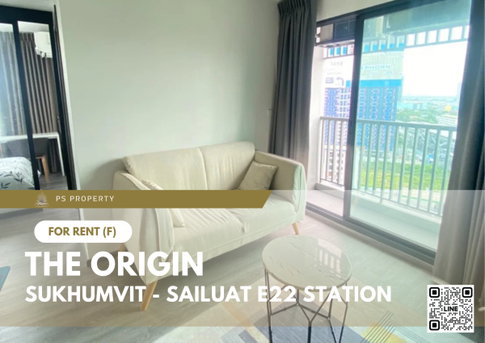 ให้เช่า 🔺 THE ORIGIN SUKHUMVIT - SAILUAT E22 STATION 🔺 เฟอร์นิเจอร์ และ เครื่องใช้ไฟฟ้าครบ 