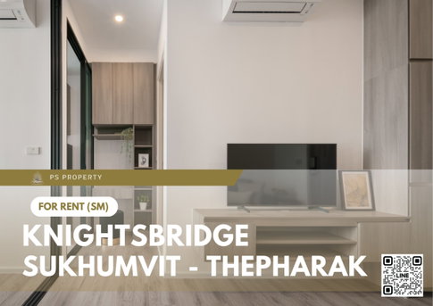 ให้เช่า 🔥 Knightsbridge Sukhumvit - Thepharak 🔥 เฟอร์นิเจอร์ และ เครื่องใช้ไฟฟ้าครบ ใกล้ MRT ทิพวัล