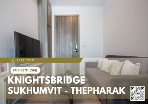 ให้เช่า ✨ Knightsbridge Sukhumvit - Thepharak ✨ เฟอร์นิเจอร์ และ เครื่องใช้ไฟฟ้าครบ ใกล้ MRT ทิพวัล