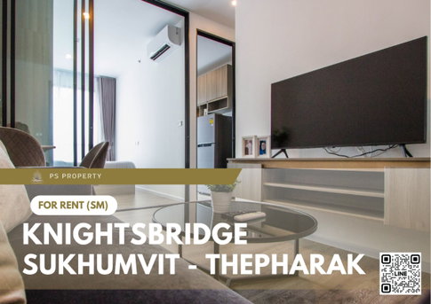 ให้เช่า ✨ Knightsbridge Sukhumvit - Thepharak ✨ เฟอร์นิเจอร์ และ เครื่องใช้ไฟฟ้าครบ ใกล้ MRT ทิพวัล